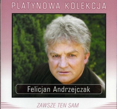 Felicjan Andrzejczak – Zawsze Ten Sam