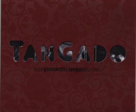 Artur Gadowski & Tangata Quintet – TanGado