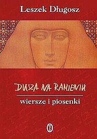 Leszek Długosz – Dusza na ramieniu Wiersze i piosenki + płyta CD
