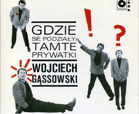 Wojciech Gąssowski – Gdzie się podziały tamte prywatki (1991 Polskie Nagrania)