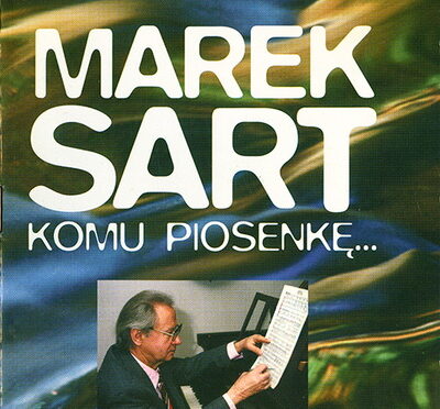 Marek Sart. Komu Piosenkę… (1997, Polskie Nagrania)